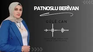 PATNOSLU BERÎVAN - GULÊ CAN [OFFİCAL MUSİC VİDEO 2024
