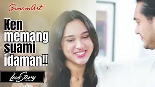 Ken Suami Idaman!! Tau aja buat hati istri bahagia🥰❤️ | LOVE STORY THE SERIES - 28 Feb 22