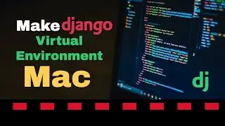 How to Create Virtual Environment  for Django on Mac ENV 2023
