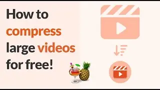How to compress large video files for free!