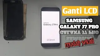 Cara Ganti LCD Samsung Galaxy J7 Pro Dengan Mudah