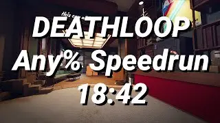 Deathloop Any% Speedrun - 18:42