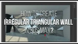 How to create Irregular Triangular Wall in 3DS MAX