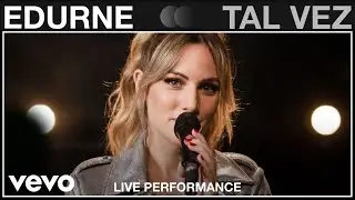 Edurne - Tal Vez - Live Performance | Vevo