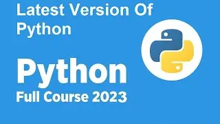 New Complete Python Course 2023 - 10 - Latest Version Of Python 2023