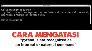 Python is not recognized as an internal or external command l PYTHON Error - Belajar Python #8
