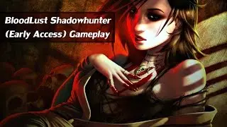 BloodLust Shadowhunter (Early Access) - Gameplay (HD)