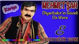 Mehmet Şah-De Were (Diyarbakır'ın Güzeli)