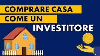 COMPRA CASA COME UN INVESTITORE
