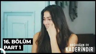 Doğduğun Ev Kaderindir 16. Bölüm Part 1