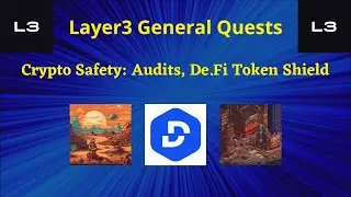 Layer3 Crypto Safety Quests - Smart Contract Audits, De.Fi Token Shield