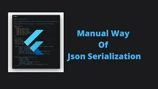 Manual Way Of Json Serialization in Flutter