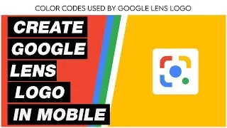 HOW TO CREATE LOGO OF GOOGLE LENS | CREATE GOOGLE LENS LOGO IN MOBILE | CREATE LOGO IN MOBILE