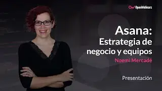 Curso de Asana: Maneja la estrategia de negocio y gestión de equipos desde un mismo lugar
