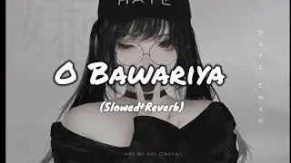 O Bawariya (Slowed+Reverb) #oldsong #trending
