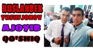RUSLANBEK YUSUFJONOVDAN AJOYIB QO'SHIQ