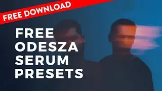 FREE ODESZA Serum Presets (Future Bass)