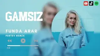 Funda Arar - Gamsız ( Pertev Remix )