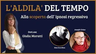 L'ALDILA' DEL TEMPO: Alla Scoperta dell'IPNOSI REGRESSIVA (Con Giulia Moratti)