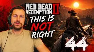 RED DEAD REDEMPTION II THIS IS NOT RIGHT PART 44