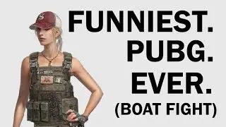 FUNNIEST PUBG BOAT FIGHT EVER | PLAYERUNKNOWN'S BATTLEGROUNDS