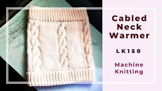 Cable stitch Neck Warmer on an LK150 machine knitting