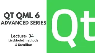 QT QML 6 Advanced Series | Lecture 34 | ListModel  methods & ScrollBar