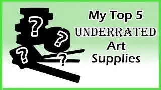My Top 5 Underrated Art Supplies