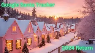 Google Santa Tracker 2024 Update
