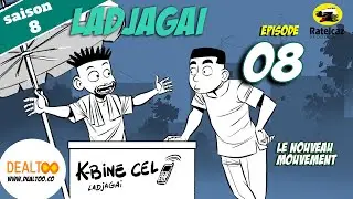 Ladjagaï ep8 s8 Le nouveau mouvement