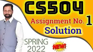 CS504 Assignment No 1 Spring 2022 Complete Solution By Abid Farooq Bhutta