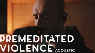 Dave McKendry -  Premeditated Violence (Acoustic Session)