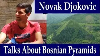 Novak Djokovic Talks About Pyramids in Bosnia