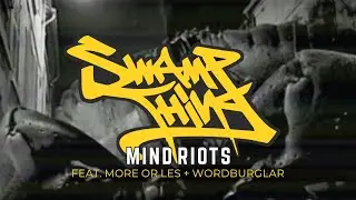 SWAMP THING - 'Mind Riots' feat More or Les & Wordburglar