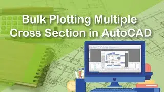 Bulk Plotting Multiple Cross Section in AutoCAD (Quick Plot)