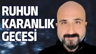UYANIŞIN SÖYLENMEYEN KARANLIK YÜZÜ (RUHUN KARANLIK GECESİ)
