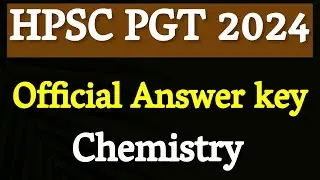 HPSC PGT Chemistry Official Answer key 2024 Objections Questions