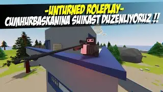 UNTURNED BAŞKANA SUİKAST DÜZENLEDİK (TEK BAŞIMA !) UNTURNED ROLEPLAY 