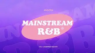 (FREE PROJECT) 💞 MAINSTREAM RNB™ Construction Kit (FLP + MIDI + DRUM KIT) prod. nolyrics
