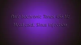 Head cold, Sinus infection (Isochronic Tones 456 Hz) Pure Series