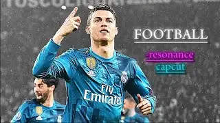 football - resonance | capcut | [4K UHD] | Edit | Idea: @jp7ftbl