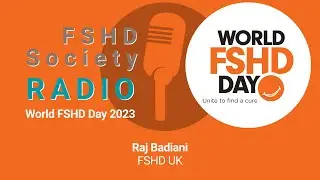 FSHD Radio - World FSHD Day: Raj Badiani, FSHD UK