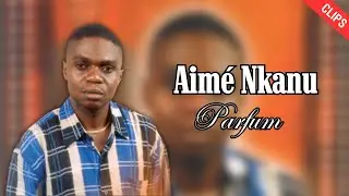 Aimé Nkanu - Parfum DVD 2004 (Entier/Full)