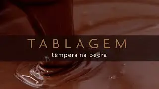 Têmpera - Tablagem