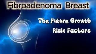 Fibroadenoma Breast | Ultrasound - Future Growth Risk Factors