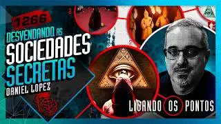 SOCIEDADES SECRETAS: DANIEL LOPEZ - Inteligência Ltda. Podcast #1266