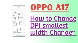 OPPO A17 How to Change DPI smallest width Changer