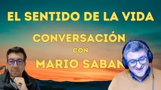 The Meaning of Life: Conversation with Mario Saban