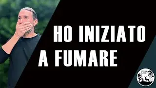Ho iniziato a FUMARE!