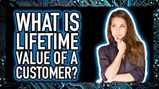 Lifetime Value Of A Customer - LTV Explained to Help You Avoid the Risk of Startup Failure